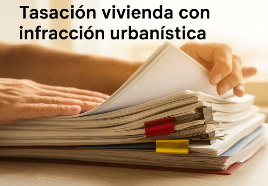 tasación vivienda con infracción urbanística