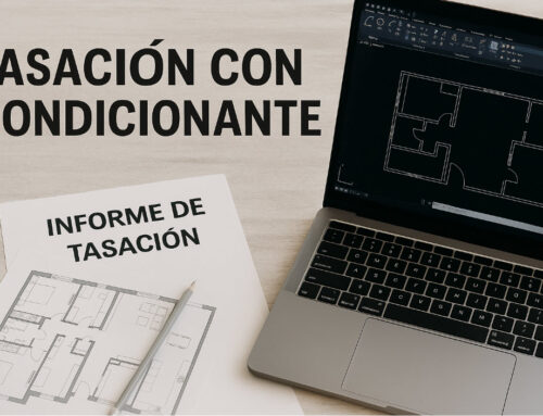 Tasación con condicionante: qué significa y cómo se valora un inmueble condicionado
