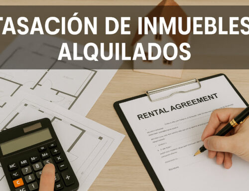 Tasación de inmuebles alquilados: aspectos clave a tener en cuenta